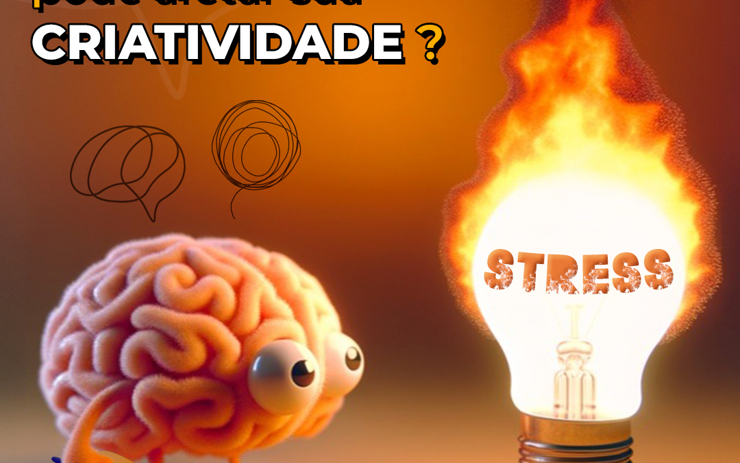 O STRESS pode afetar sua Criatividade?